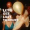Let's Get Lost Tonight (feat. Dizzy Monroe) artwork