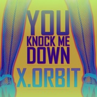 You Knock Me Down - Single - XOrbit