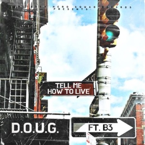 TELL ME HOW TO LIVE (feat. B3) - Single