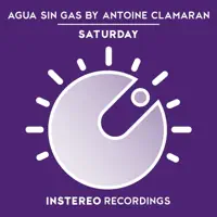 Saturday — Antoine Clamaran, Agua Sin Gas