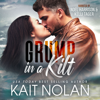 Grump in a Kilt: A Silver Fox, Grumpy Soft For Sunshine, Opposites Attract Small Town Scottish Romance - Kait Nolan