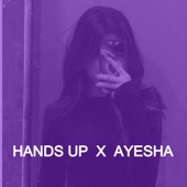 Hands Up X Ayesha artwork