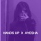 Hands Up X Ayesha artwork