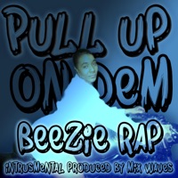 Pull Up On Dem - Single - Beezie Rap