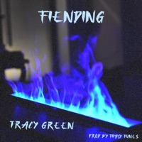 Fiending - Single - Tracy Green & TeeGeeTheProducer