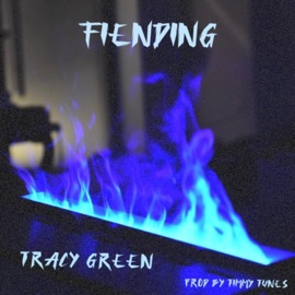 Fiending Tracy Green & TeeGeeTheProducer
