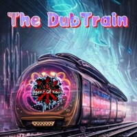 The DubTrain - Single - Agent Of Kaos