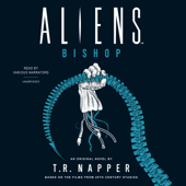 Aliens: Bishop: A Novel - T. R. Napper Cover Art