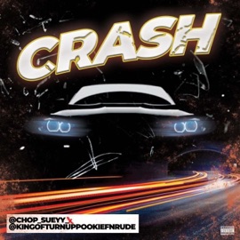 CRASH (feat. Chop Sueyyy) Pookie F'n Rude