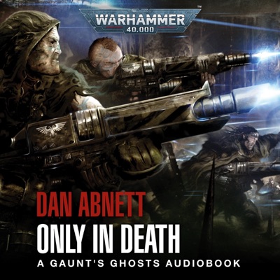 Only in Death: Gaunt’s Ghosts: Warhammer 40,000, Book 11 (Unabridged)