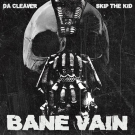 Bane Vain Da Cleaver & Skip The Kid