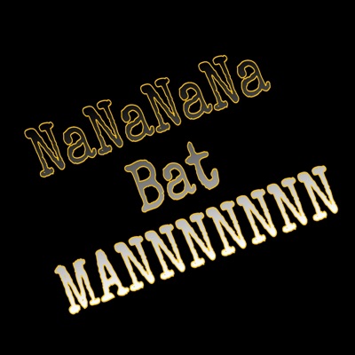 Bat Mannnnnnn - Single