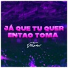 Já Que Tu Quer Então Toma - Single