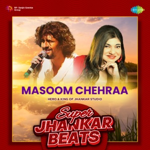 Masoom Chehraa (Super Jhankar Beats)