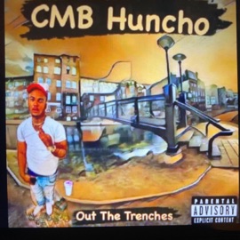 Out the Trenches CMB Huncho