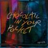 Chocolate In Your Pocket - Single