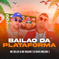 Bailão da Plataforma - Single - Mc Delux, Dj Rafa Molina & Mc Nauan
