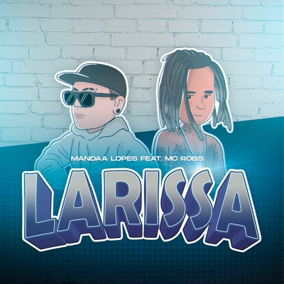 Larissa (feat. Mc Robs) - Single