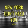 New York Don't Need You - Single