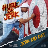 Jerk Did Dat - Hurk Da Jerk