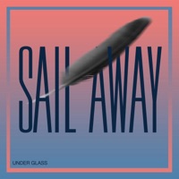 Sail Away - Single - Under Glass