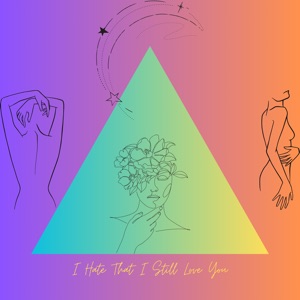I Hate That I Still Love You