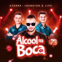Álcool Na Boca - Single - AZERDK & Jhonatan e Lipe