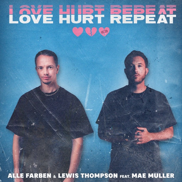 Alle Farben & Lewis Thompson Feat. Mae Muller Love Hurt Repeat