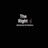 The Right One - Single - Blacksteel Da ShoGun