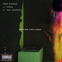 CEILING CHALLENGE (feat. J.J. Green & Tony Hendrixx) - Single - Trap Staxks