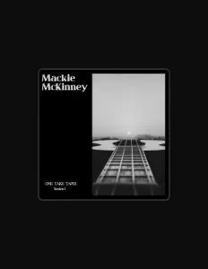 Ascolta Mackie McKinney, guarda video musicali, leggi la biografia, vedi le date del tour & altro!