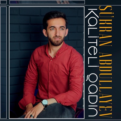 Sukran Abdullayev - Kalitəli Qadın