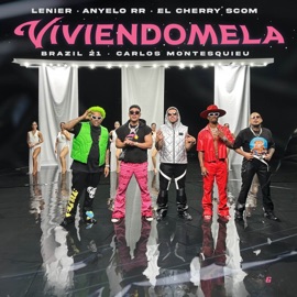 VIVIENDOMELA (feat. Carlos Montesquieu, El Cherry Scom & El brujo music) Lenier, Anyelo RR & Brazil21