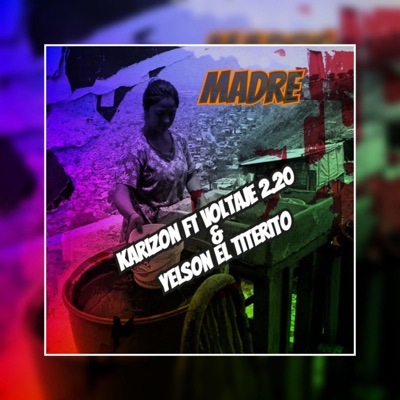 madre (feat. Voltaje 2.20, Yelson el Titerito & karizon el artista) - Single