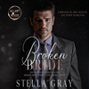 Broken Bride: The Complete Series: Bellanti Brothers, Book 1 (Unabridged) - Stella Gray
