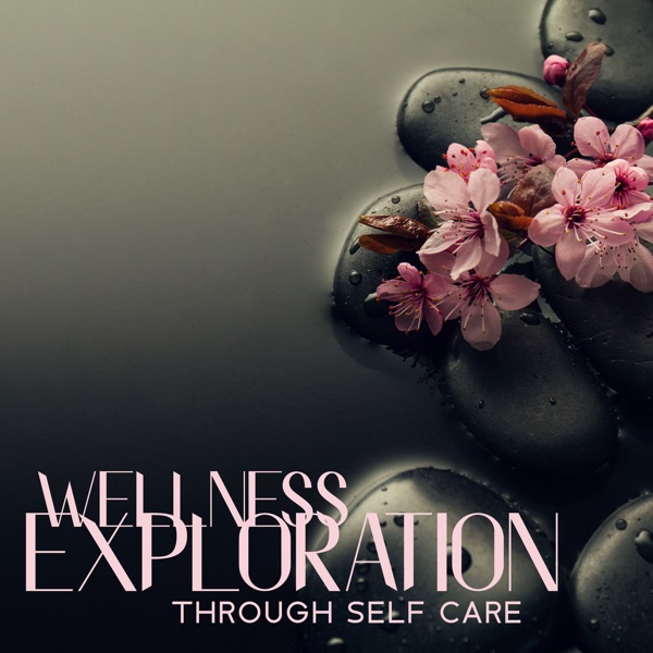 Wellness Exploration Through Self Care