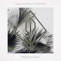 Righteousness (feat. SOFYKA) - Single - Neon Feather & NEON Worship
