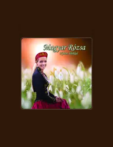 Magyar Rózsa सुनें, म्यूज़िक वीडियो देखें, बायो पढ़ें, दौरे की तारीखें और बहुत कुछ देखें!