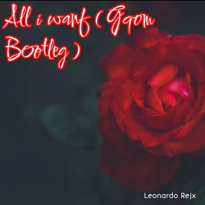 All i want (Gqom Bootleg) - Single