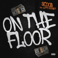 On the Floor (feat. Lotto Rocket) - Single - Scoob