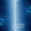 Une Autre Vie - Vadim Kiselev