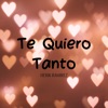 Te Quiero Tanto - Single