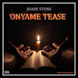 Onyame Tease (freestyle) Jhade Stone