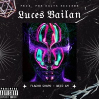 Luces Bailan (feat. Weed GM) - Single - Flacko Chapo
