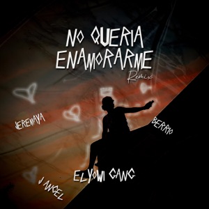 No Quería Enamorarme Remix (feat. Jeremaya, Berrio & J Angel)