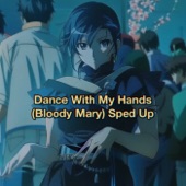 Dance With My Hands (Bloody Mary) [Sped Up] Remix artwork