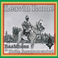 Leavin Rome - Single - RasMoses & Haile Recommended