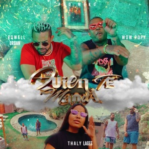 Quien Te Manda (feat. wow popy & THALY LAGES)