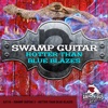 Swamp Guitar 3 - Hotter Than Blue Blazes