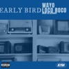 Early Bird (feat. Loco Roco & Sheru The Hitmaker) - Single